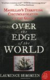 Over the Edge of the World: Magellan's Terrifying Circumnavigation of the Globe (P.S.) by Laurence Bergreen