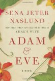 Adam & Eve: A Novel by Sena Jeter Naslund